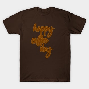 happy coffee day T-Shirt